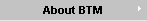 About BTM