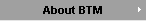 About BTM